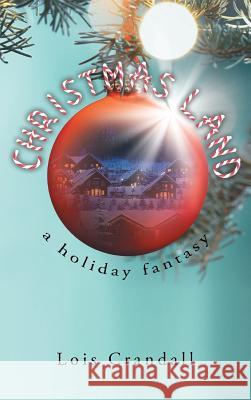 Christmas Land Lois Crandall 9781640827127 Page Publishing, Inc.