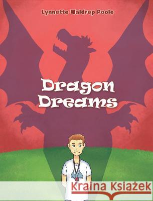 Dragon Dreams Lynnette Waldrep Poole 9781640828148 Page Publishing, Inc.