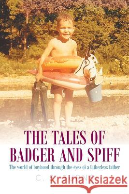 The Tales of Badger and Spiff C S Burns 9781640828452 Page Publishing, Inc.