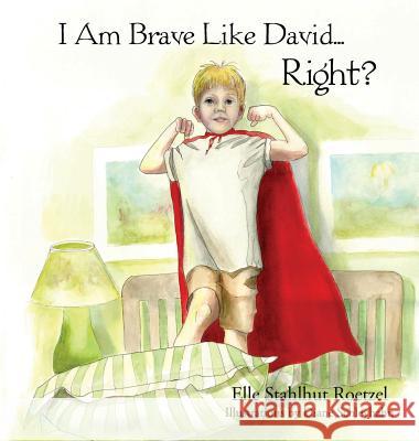 I Am Brave Like David Right? Elle Stahlhu Diane Schleyhahn 9781640850231 Author Academy Elite