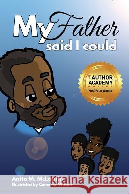 My Father Said I Could Anita M. McLaurin 9781640851771 Author Academy Elite