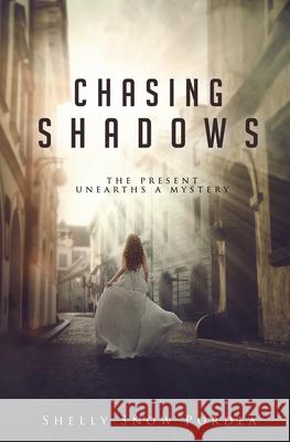 Chasing Shadows Shelly Snow Pordea Denise Kruse 9781640852297 Author Academy Elite (Aae)