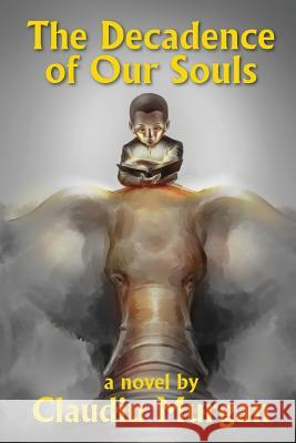 The Decadence of Our Souls Claudiu Murgan 9781640853263 Author Academy Elite