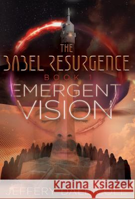 Emergent Vision: The Babel Resurgence - Book 1 Jeffery Dale Cole 9781640854079 Author Academy Elite