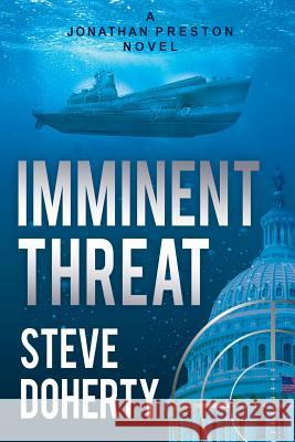 Imminent Threat: A Jonathan Preston Novel Steve Doherty 9781640855601 Author Academy Elite