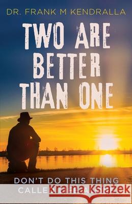 Two are better than one: Don't do this thing called life alone! Kendralla 9781640857032 Author Academy Elite