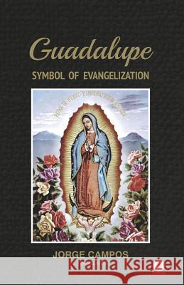 Guadalupe: Symbol of Evangelization Jorge Campos 9781640860148