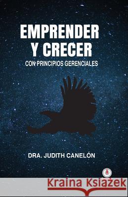 Emprender y crecer: Con principios gerenciales Canelon, Judith 9781640860285 Ibukku