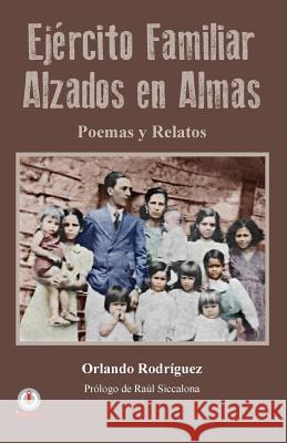 Ejercito familiar alzados en almas: Poemas y relatos Rodriguez, Orlando 9781640860582 Ibukku