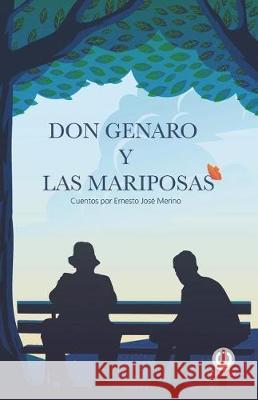 Don Genaro y las mariposas: Cuentos Merino, Ernesto Jose 9781640860940