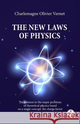The New Laws of Physics Charlemagne Olivie 9781640862173 Ibukku, LLC