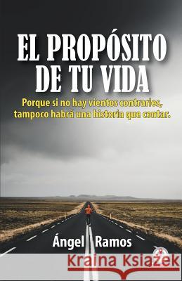 El propósito de tu vida Ramos, Ángel 9781640862678 Ibukku, LLC