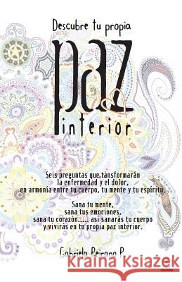 Descubre tu propia paz interior Peirano P., Gabriela 9781640862999 Ibukku, LLC
