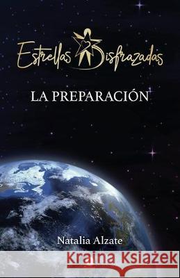 Estrellas disfrazadas: La preparación Alzate, Natalia 9781640863729 Ibukku, LLC