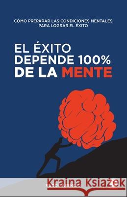 El éxito depende 100% de la mente Asencio, Ruddy 9781640864726 Ibukku, LLC