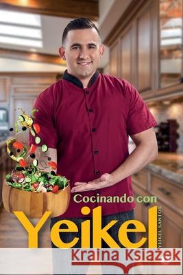 Cocinando con Yeikel Yeikel Santos 9781640864870