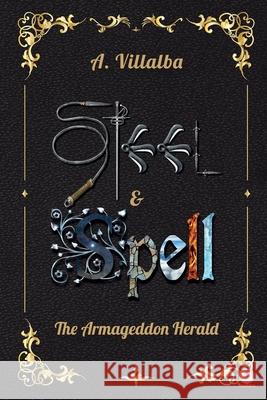 Steel & Spell: The Armageddon Herald A. Villalba 9781640864894