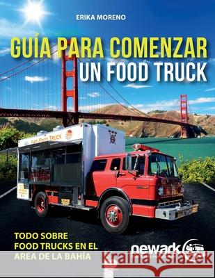 Guía para comenzar un Food Truck Moreno, Erika 9781640865198 Ibukku, LLC