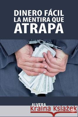 Dinero fácil la mentira que atrapa Alvera 9781640866195