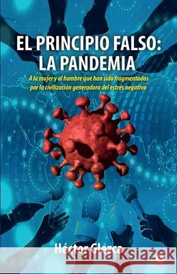 El principio falso: La pandemia H Glezca 9781640867109 Ibukku, LLC