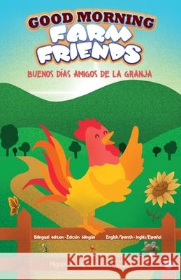 Good Morning Farm Friends: Buenos días amigos de la granja López, Miguel A. 9781640867765 Ibukku, LLC