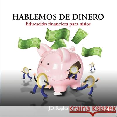 Hablemos de dinero: Educación financiera para niños Repko, Jd 9781640867956 Ibukku, LLC