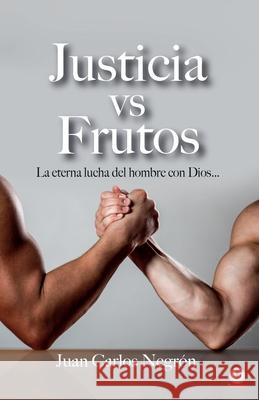 Justicia vs Frutos: La eterna lucha del hombre con Dios... Negr 9781640869448