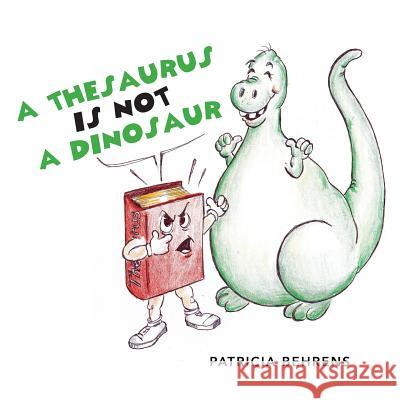 A Thesaurus Is Not A Dinosaur Patricia Behrens 9781640880023