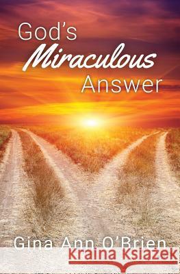 God's Miraculous Answer Gina O'Brien 9781640880054 Trilogy Christian Publishing, Inc.