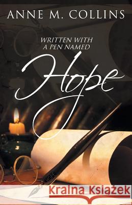 Written with a Pen Named Hope Collins M. Anne 9781640881778