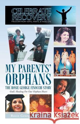 My Parents' Orphans: The Rosie George Finocchi Story Rosie Finocchi 9781640881891 Trilogy Christian Publishing, Inc.