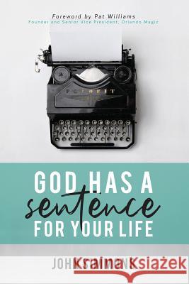 God Has A Sentence For Your Life John Simmons 9781640882133