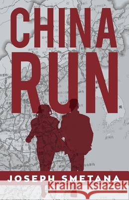 China Run Joseph Smetana 9781640882188 Trilogy Christian Publishing, Inc.