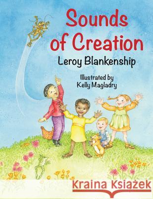 Sounds of Creation Leroy Blankenship 9781640883550 Trilogy Christian Publishing, Inc.