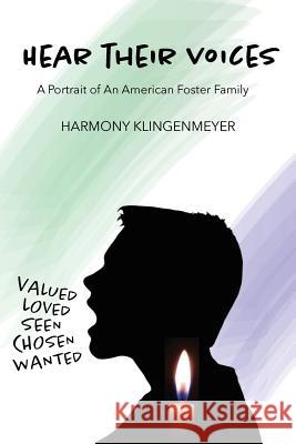 Hear Their Voices: A Portrait of an American Foster Family Harmony Klingenmeyer 9781640884137