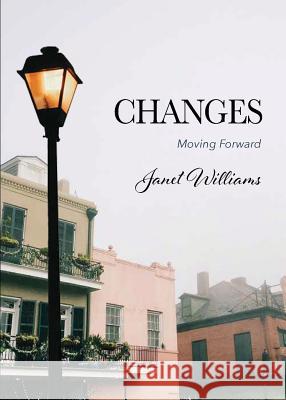 Changes: Moving Forward Janet Williams 9781640884175