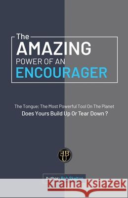 The Amazing Power of an Encourager Bob Skelton 9781640885813