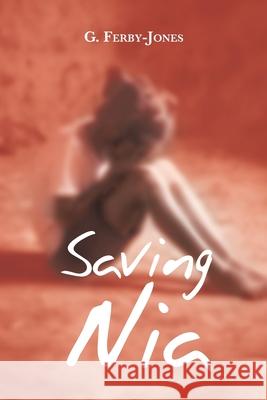 Saving Nia G Ferby-Jones 9781640886865 Trilogy Christian Publishing