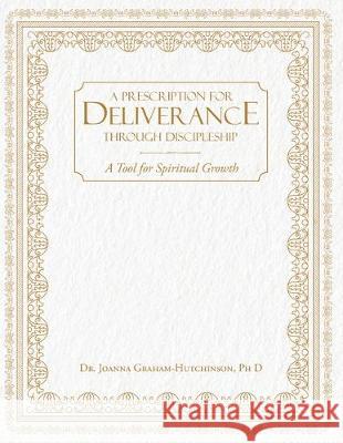 Prescription For Deliverance Through Discipleship Dr Hutchinson 9781640887299