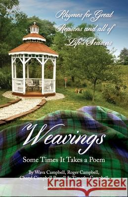 Weavings: Some Times It Takes a Poem Wava & Roger Campbell, Timothy Campbell, Cheryl Campbell Powell 9781640889330