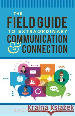 The Field Guide to Extraordinary Communication and Connection Rachael Doyle 9781640950788 Sound Wisdom