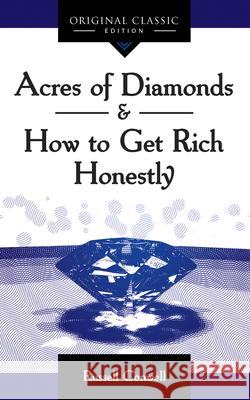 Acres of Diamonds: How to Get Rich Honestly Russell Conwell 9781640951389