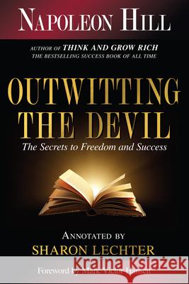 Outwitting the Devil: The Secret to Freedom and Success Napoleon Hill Sharon L. Lechte Mark Victor Hansen 9781640951839 Sound Wisdom