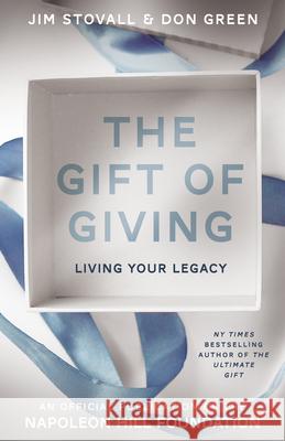 The Gift of Giving: Living Your Legacy Jim Stovall Don Green 9781640951990 Sound Wisdom