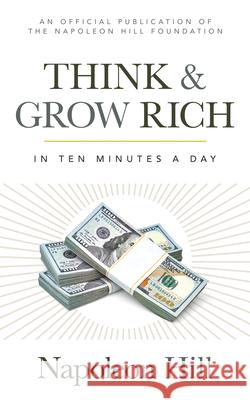 Think and Grow Rich: In 10 Minutes a Day Napoleon Hill 9781640952096 Sound Wisdom