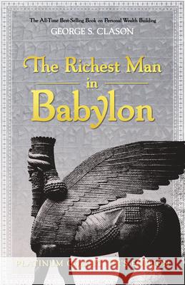 The Richest Man in Babylon: Platinum Collector's Edition George S. Clason 9781640953116 Sound Wisdom
