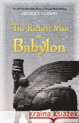 The Richest Man in Babylon: Platinum Collector's Edition George S. Clason 9781640953116