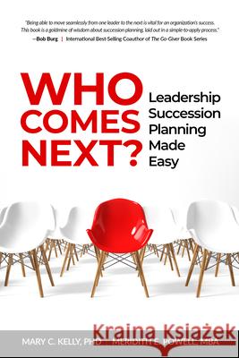 Who Comes Next?: Leadership Succession Planning Made Easy Meridith Elliott Powel Mary C. Kell 9781640953888 Sound Wisdom