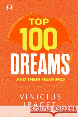 Top 100 Dreams and Their Meanings Vinicius Iracet 9781640956643 Citadel Press