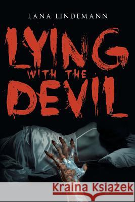 Lying with the Devil Lana Lindemann 9781640960275 Newman Springs Publishing, Inc.